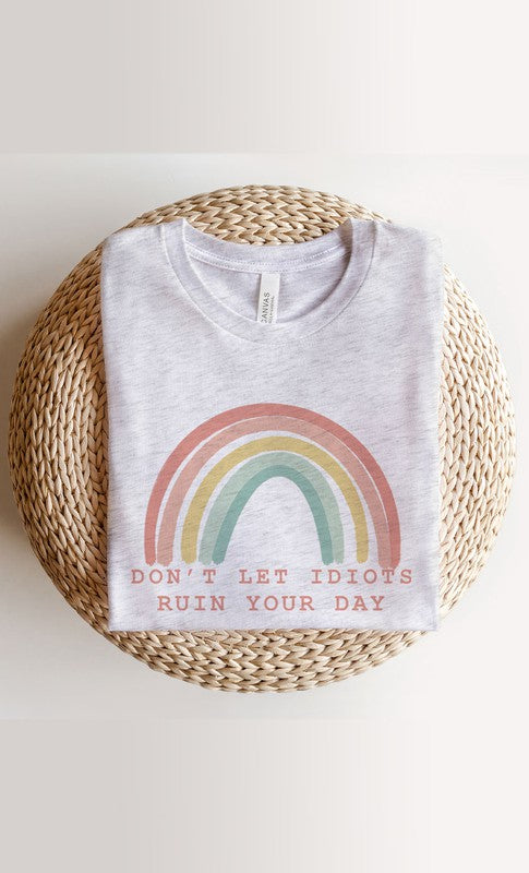 Dont Let Idiots Ruin Your Day Graphic Tee