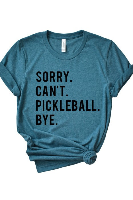 Sorry Can't Pickleball Tee