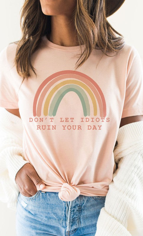 Dont Let Idiots Ruin Your Day Graphic Tee